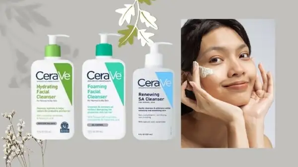 Review sữa rửa mặt Cerave có tốt không? Giá bán như thế nào? 9 Cách dùng sữa rửa mặt Cerave hiệu quả