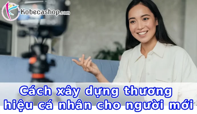 Cách xây dựng thương hiệu cá nhân cho người mới