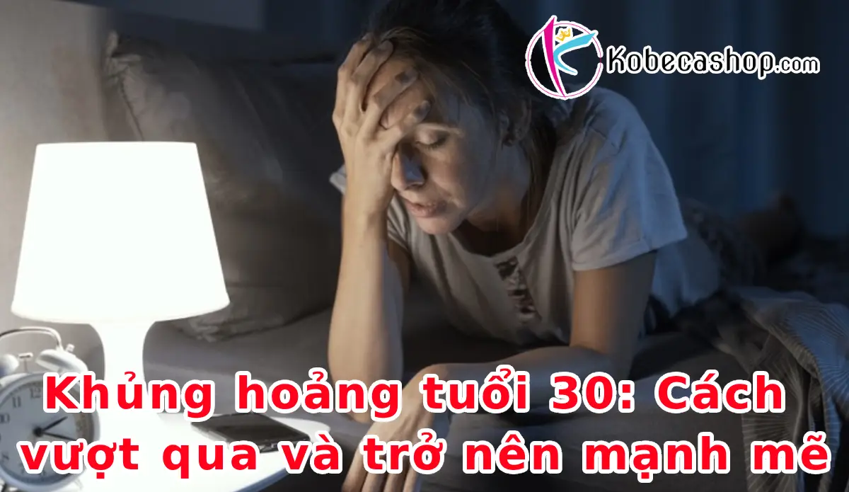 Khủng hoảng tuổi 30: Cách vượt qua và trở nên mạnh mẽ