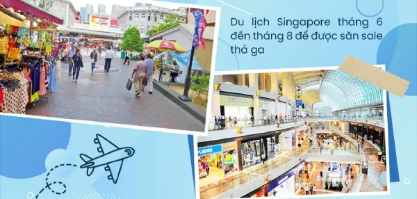 Kinh nghiệm du lịch Singapore tự túc từ A - Z 3 Thời gian nên đi du lịch Singapore là từ tháng 6 đến tháng 8