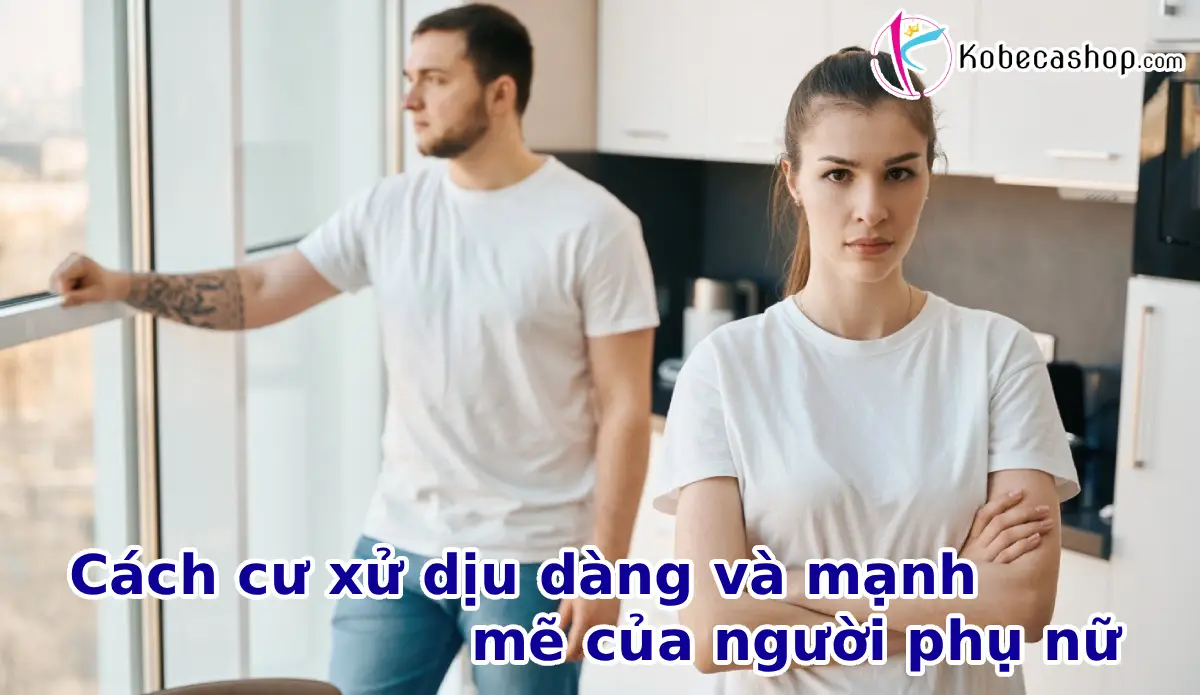 Cách cư xử dịu dàng và mạnh mẽ của người phụ nữ