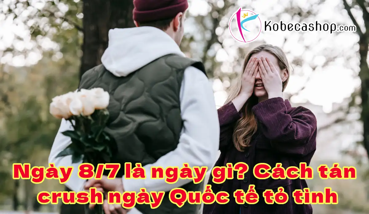 Ngày 8/7 là ngày gì? Cách tán crush ngày Quốc tế tỏ tình