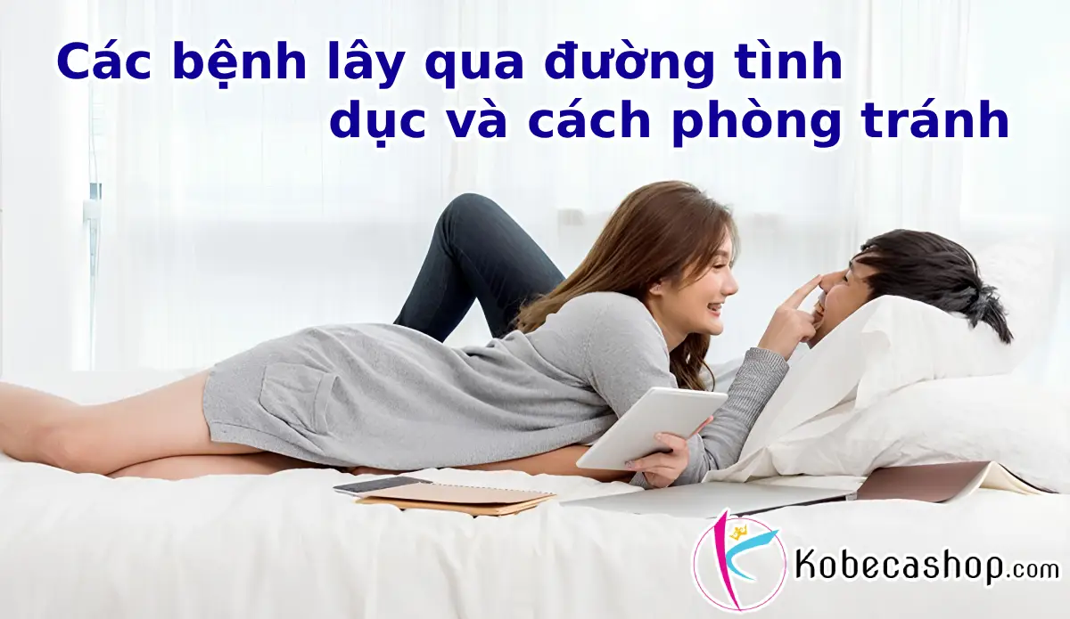 Các bệnh lây qua đường tình dục và cách phòng tránh