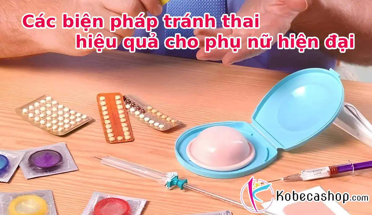 Các biện pháp tránh thai hiệu quả cho phụ nữ hiện đại