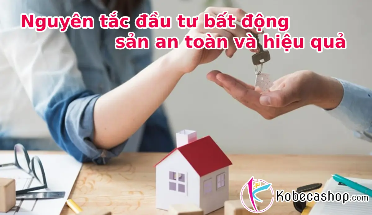 Nguyên tắc đầu tư bất động sản an toàn và hiệu quả