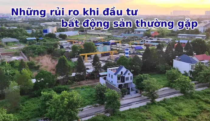 Những rủi ro khi đầu tư bất động sản thường gặp