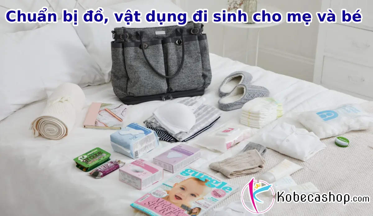 Chuẩn bị đồ, vật dụng đi sinh cho mẹ và bé