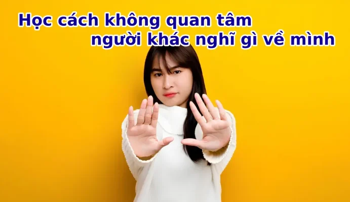 Học cách không quan tâm người khác nghĩ gì về mình
