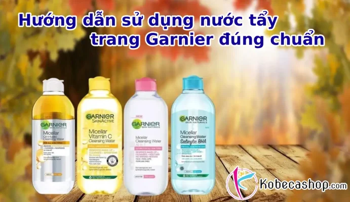 Hướng dẫn sử dụng nước tẩy trang Garnier đúng chuẩn