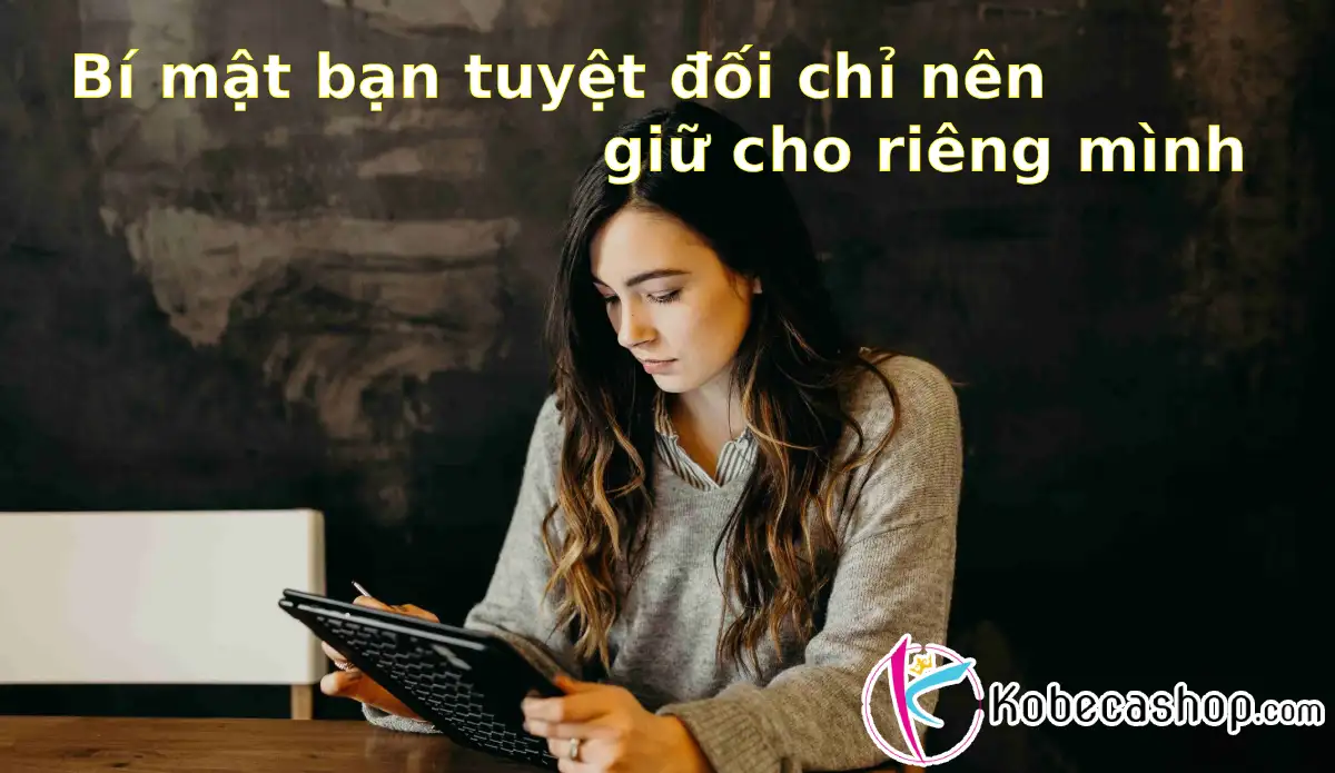 Bí mật bạn tuyệt đối chỉ nên giữ cho riêng mình